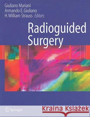 Radioguided Surgery Giuliano Mariani Armando E. Giuliano H. William Strauss 9781441916181 Springer - książka