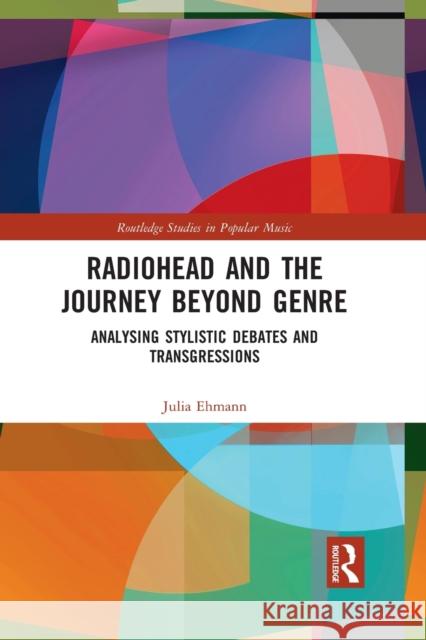 Radiohead and the Journey Beyond Genre: Analysing Stylistic Debates and Transgressions Julia Ehmann 9781032087580 Routledge - książka