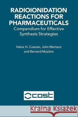 Radioionidation Reactions for Pharmaceuticals: Compendium for Effective Synthesis Strategies Coenen, H. H. 9789048171491 Not Avail - książka