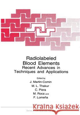 Radiolabeled Blood Elements: Recent Advances in Techniques and Applications Martin-Comin, J. 9781461360483 Springer - książka