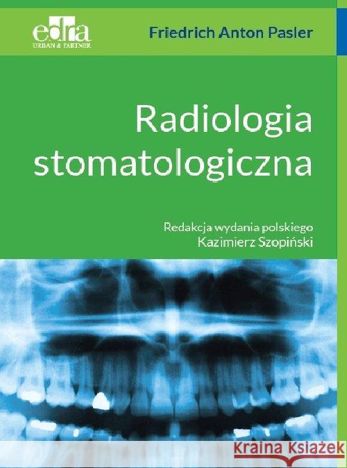 Radiologia stomatologiczna F.A. Pasler 9788366067950 Edra Urban & Partner - książka