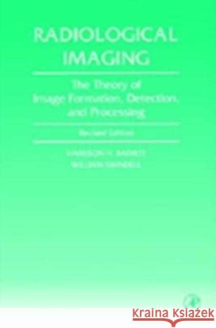Radiological Imaging: The Theory of Image Formation, Detection, and Processing Barrett, Harrison H. 9780120796038 Academic Press - książka