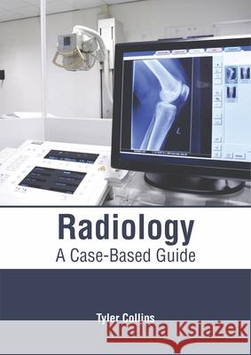 Radiology: A Case-Based Guide Tyler Collins 9781632415806 Hayle Medical - książka