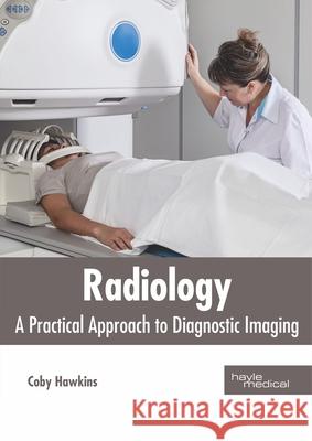 Radiology: A Practical Approach to Diagnostic Imaging Coby Hawkins 9781632415844 Hayle Medical - książka