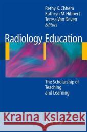 Radiology Education: The Scholarship of Teaching and Learning Chhem, Rethy K. 9783540689874 Springer - książka