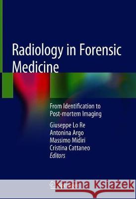 Radiology in Forensic Medicine: From Identification to Post-Mortem Imaging Lo Re, Giuseppe 9783319967363 Springer - książka