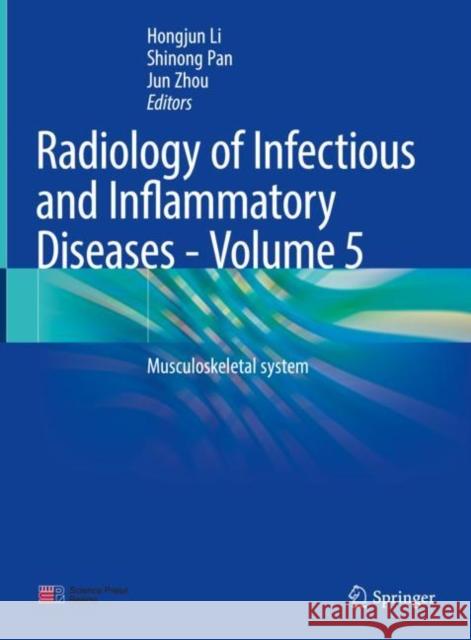 Radiology of Infectious and Inflammatory Diseases - Volume 5: Musculoskeletal System Li Hongjun Shinong Pan Jun Zhou 9789811650024 Springer - książka