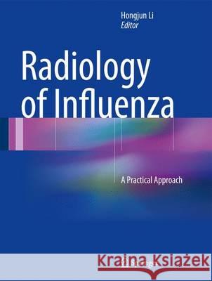 Radiology of Influenza: A Practical Approach Li, Hongjun 9789402409062 Springer - książka