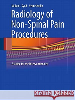 Radiology of Non-Spinal Pain Procedures: A Guide for the Interventionalist Syed, Mubin I. 9783642004803 Springer - książka