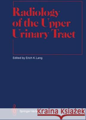 Radiology of the Upper Urinary Tract Erich K. Lang Martin W. Donner Friedrich Heuck 9783642841910 Springer - książka