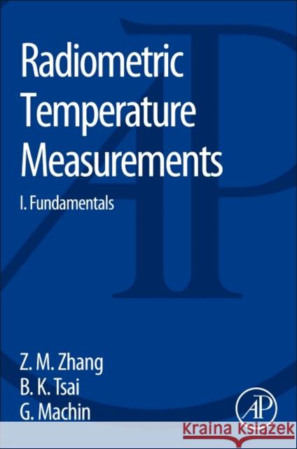 Radiometric Temperature Measurements: I. Fundamentals Volume 42 Zhang, Zhuomin 9780123740212  - książka