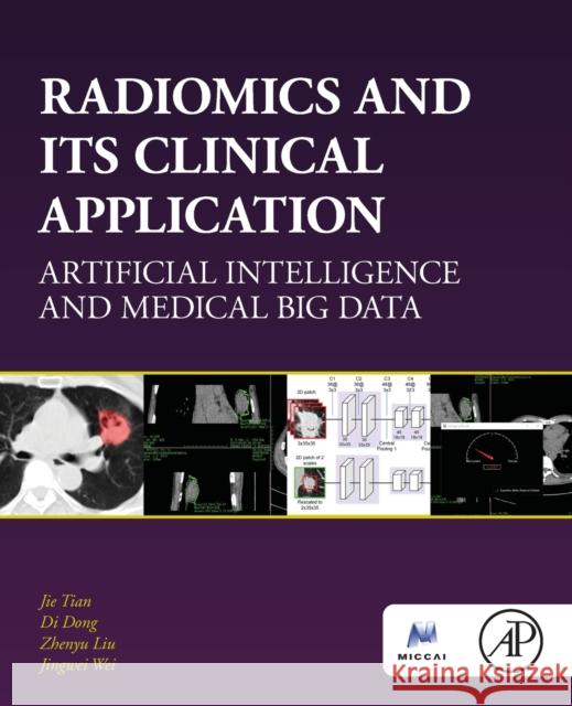 Radiomics and Its Clinical Application: Artificial Intelligence and Medical Big Data Jie Tian Di Dong Zhenyu Liu 9780128181010 Academic Press - książka