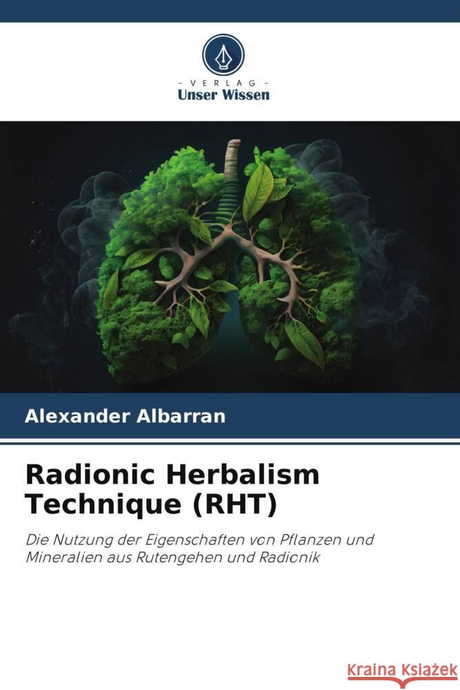 Radionic Herbalism Technique (RHT) Albarrán, Alexander 9786206467199 Verlag Unser Wissen - książka