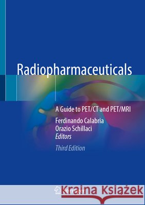 Radiopharmaceuticals: A Guide to Pet/CT and Pet/MRI Ferdinando Calabria Orazio Schillaci 9783031541957 Springer - książka