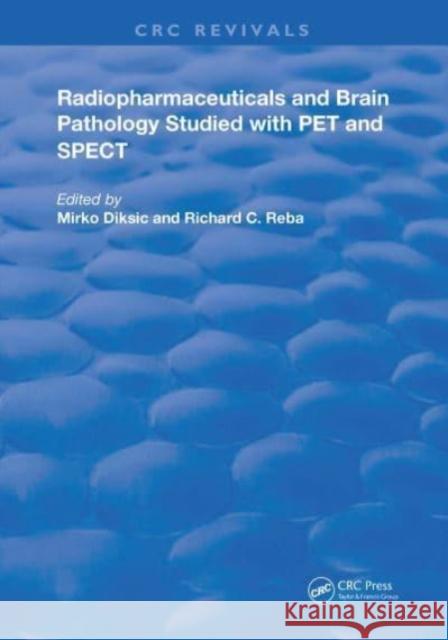 Radiopharmaceuticals and Brain Pathophysiology Studied with Pet and Spect M. Diksic Richard C. Reba 9780367232580 CRC Press - książka