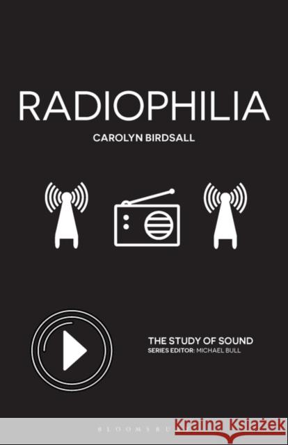 Radiophilia Carolyn Birdsall Michael Bull 9781501374968 Bloomsbury Academic - książka