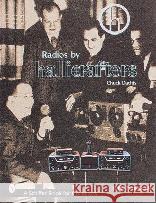 Radios by Hallicrafters(r) Chuck Dachis 9780764308079 Schiffer Publishing - książka