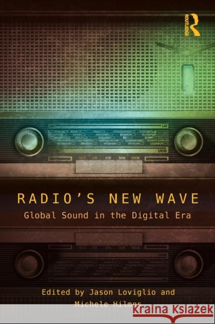 Radio's New Wave: Global Sound in the Digital Era Loviglio, Jason 9780415509763  - książka