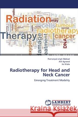 Radiotherapy for Head and Neck Cancer Ramanpal Singh Makkad Anil Agrawal Ira Walia 9783659209895 LAP Lambert Academic Publishing - książka