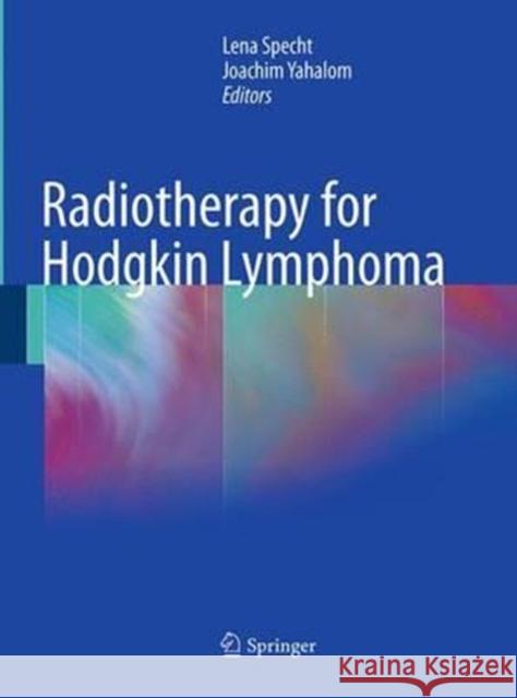 Radiotherapy for Hodgkin Lymphoma Lena Specht Joachim Yahalom 9783662501856 Springer - książka