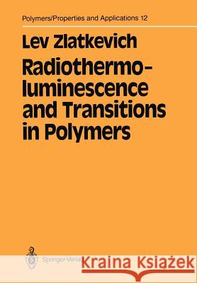 Radiothermoluminescence and Transitions in Polymers Lev Zlatkevich 9781461386971 Springer - książka