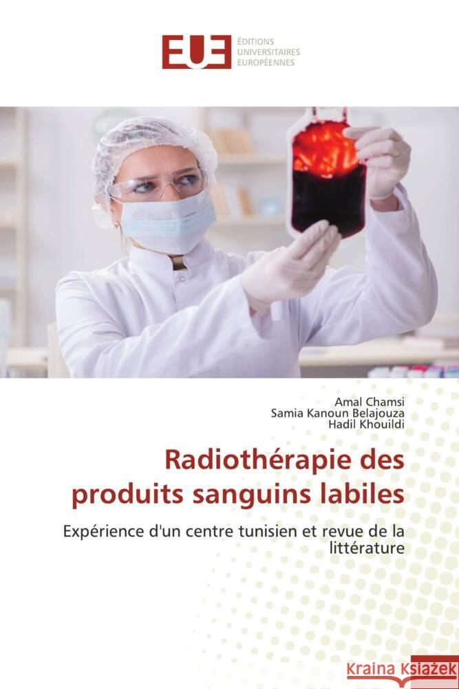 Radioth?rapie des produits sanguins labiles Amal Chamsi Samia Kanou Hadil Khouildi 9786206722724 Editions Universitaires Europeennes - książka