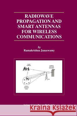 Radiowave Propagation and Smart Antennas for Wireless Communications Ramakrishna Janaswamy 9781475775105 Springer - książka