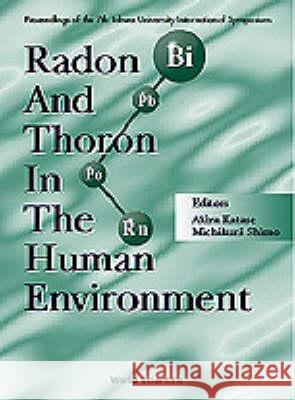 Radon And Thoron In The Human Environment - Proceedings Of The 7th Tohwa Univ International Symposium Akira Katase 9789810234430 World Scientific (RJ) - książka