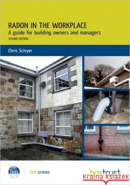 Radon in the Workplace: A Guide for Building Owners and Managers Chris Scivyer 9781848061774 IHS BRE Press - książka