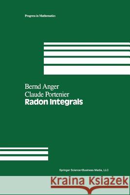 Radon Integrals: An Abstract Approach to Integration and Riesz Representation Through Function Cones Anger, B. 9781461267331 Birkhauser - książka