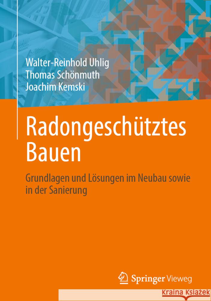 Radongeschütztes Bauen: Grundlagen Und Lösungen Im Neubau Sowie in Der Sanierung Uhlig, Walter-Reinhold 9783658381141 Springer Vieweg - książka