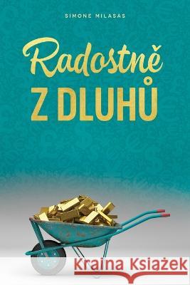 Radostně z dluhů (Czech) Simone Milasas   9781634935692 Access Consciousness Publishing Company - książka