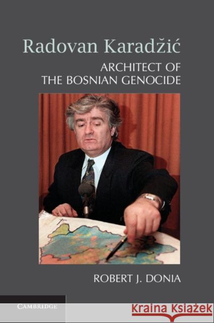 Radovan Karadzič: Architect of the Bosnian Genocide Donia, Robert J. 9781107073357 Cambridge University Press - książka