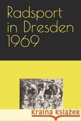 Radsport in Dresden 1969 Detlef Bommhardt   9798378335190 Independently Published - książka