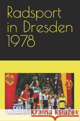 Radsport in Dresden 1978 Detlef Bommhardt   9798378542444 Independently Published - książka