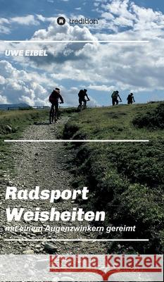 Radsportler Weisheiten: mit einem Augenzwinkern gereimt Uwe Eibel 9783347257474 Tredition Gmbh - książka