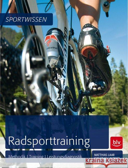 Radsporttraining : Methodik, Training, Leistungsdiagnostik Laar, Matthias; Lindner, Wolfram 9783835411142 BLV Buchverlag - książka