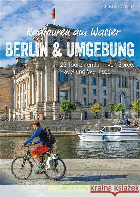 Radtouren am Wasser Berlin & Umgebung : 25 Touren entlang von Spree, Havel und Wannsee Volpert, Christine 9783734313172 Bruckmann - książka