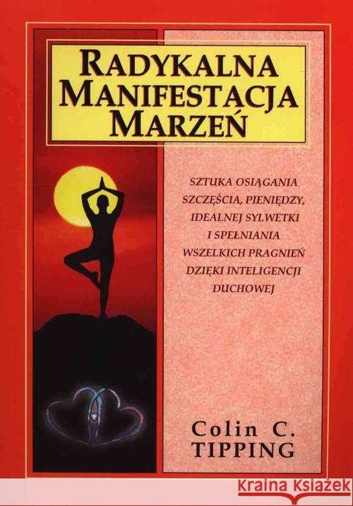 Radykalna manifestacja marzeń Tipping Colin C. 9788387025700 Medium - książka