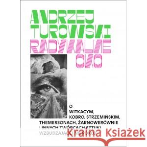 Radykalne oko T.1-2 TUROWSKI ANDRZEJ 9788383250380 MUZEUM SZTUKI NOWOCZESNEJ W WARSZAWIE - książka