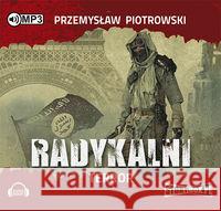 Radykalni. Terror. Audiobook Piotrowski Przemysław 9788379278763 Heraclon - książka