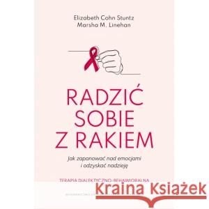 Radzić sobie z rakiem. Jak zapanować nad emocjami STUNTZ ELIZABETH COHN, LINEHAN MARSHA M. 9788323352464 WYDAWNICTWO UNIWERSYTETU JAGIELLOŃSKIEGO - książka