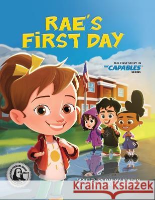 Rae's First Day: The First Story in The Capables Series Danny Jordan Agustina Perciante  9781736458013 Capables LLC - książka