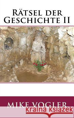 Raetsel der Geschichte II Vogler, Mike 9781508776277 Createspace - książka