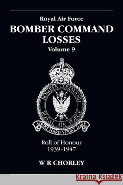 RAF Bomber Command Losses Volume 9: Roll of Honour 1939-1947 W. R (Author) Chorley 9781857801958 Crecy Publishing - książka