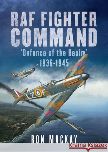 RAF Fighter Command: Defence of The Realm 1936-1945 Mike Bailey 9781781557273 Fonthill Media Ltd - książka