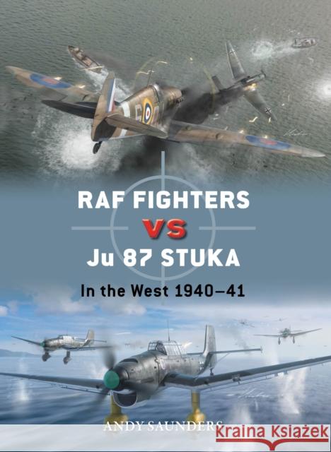 RAF Fighters vs Ju 87 Stuka: In the West 1940–41 Andy Saunders 9781472862570 Osprey Publishing (UK) - książka