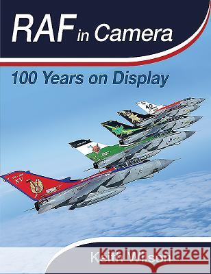 RAF in Camera: 100 Years on Display Keith Wilson 9781526752185 Pen and Sword Aviation - książka