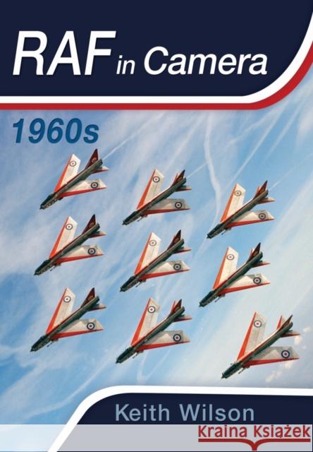 RAF in Camera: 1960s Keith Wilson 9781473837768 Pen & Sword Books Ltd - książka