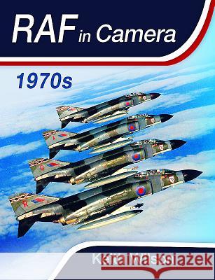 RAF in Camera: 1970s Keith Wilson 9781473897960 Pen & Sword Books - książka